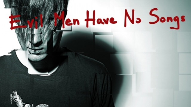 Evil Men Have No Songs