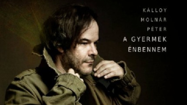 Kálloy Molnár Péter: A gyermek énbennem (Sony Music)